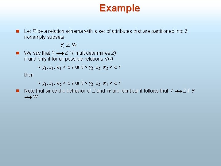Example n Let R be a relation schema with a set of attributes that