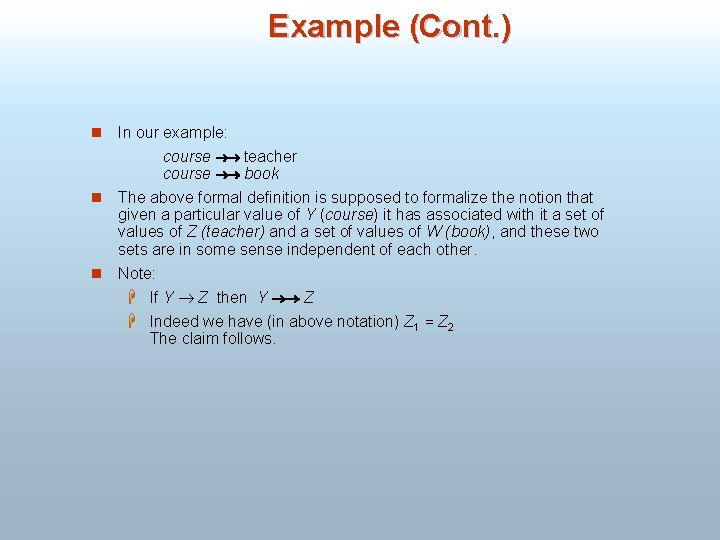 Example (Cont. ) n In our example: course teacher course book n The above