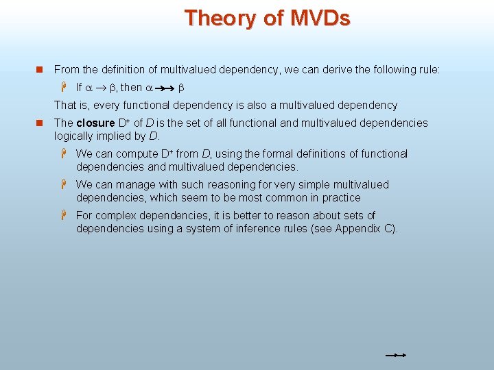 Theory of MVDs n From the definition of multivalued dependency, we can derive the
