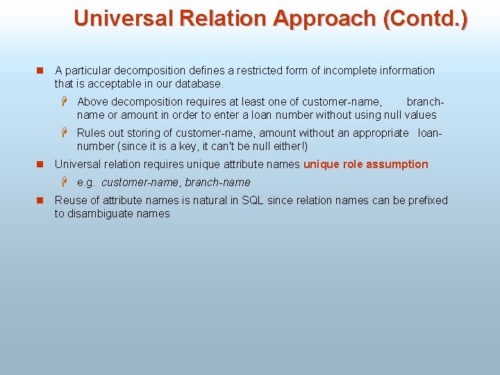 Universal Relation Approach (Contd. ) n A particular decomposition defines a restricted form of