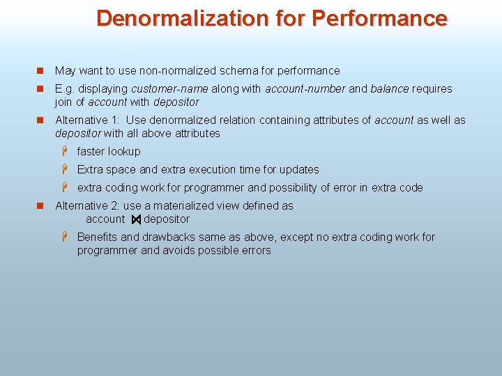Denormalization for Performance n May want to use non-normalized schema for performance n E.