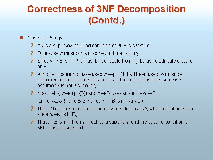 Correctness of 3 NF Decomposition (Contd. ) n Case 1: If B in :