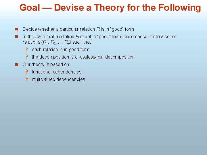 Goal — Devise a Theory for the Following n Decide whether a particular relation