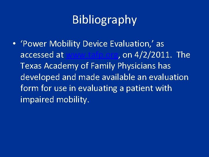 Bibliography • ‘Power Mobility Device Evaluation, ’ as accessed at www. tafp. org, on