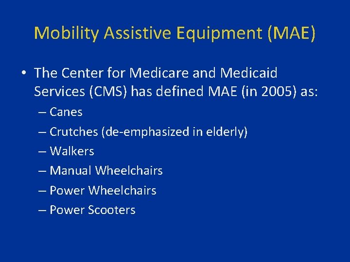 Mobility Assistive Equipment (MAE) • The Center for Medicare and Medicaid Services (CMS) has