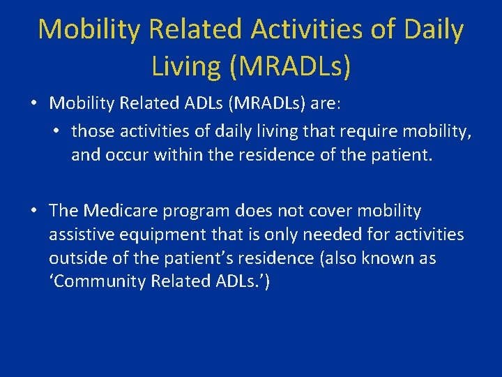 Mobility Related Activities of Daily Living (MRADLs) • Mobility Related ADLs (MRADLs) are: •