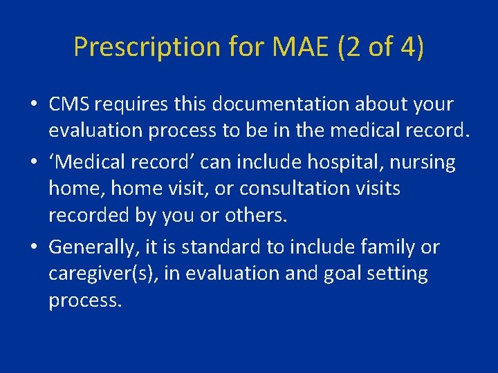 Prescription for MAE (2 of 4) • CMS requires this documentation about your evaluation