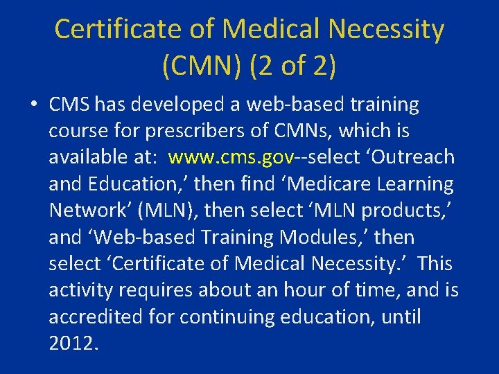 Certificate of Medical Necessity (CMN) (2 of 2) • CMS has developed a web-based