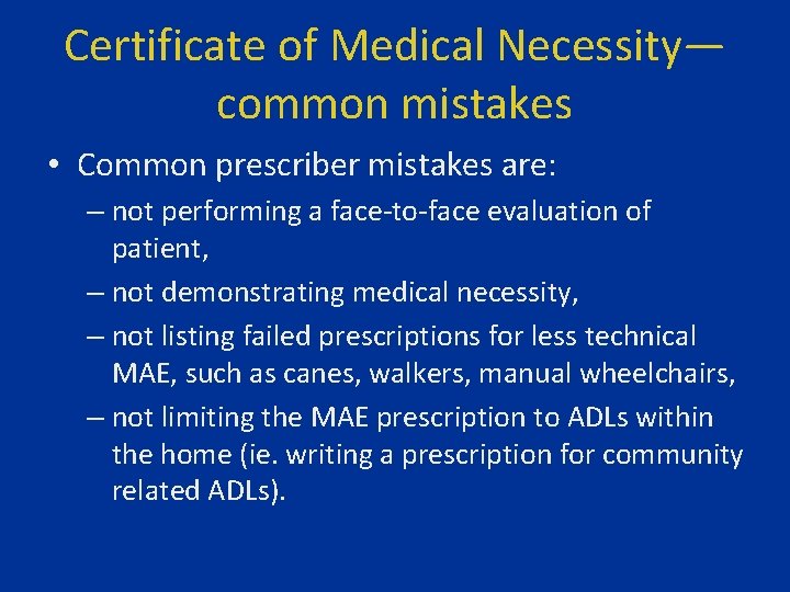 Certificate of Medical Necessity— common mistakes • Common prescriber mistakes are: – not performing