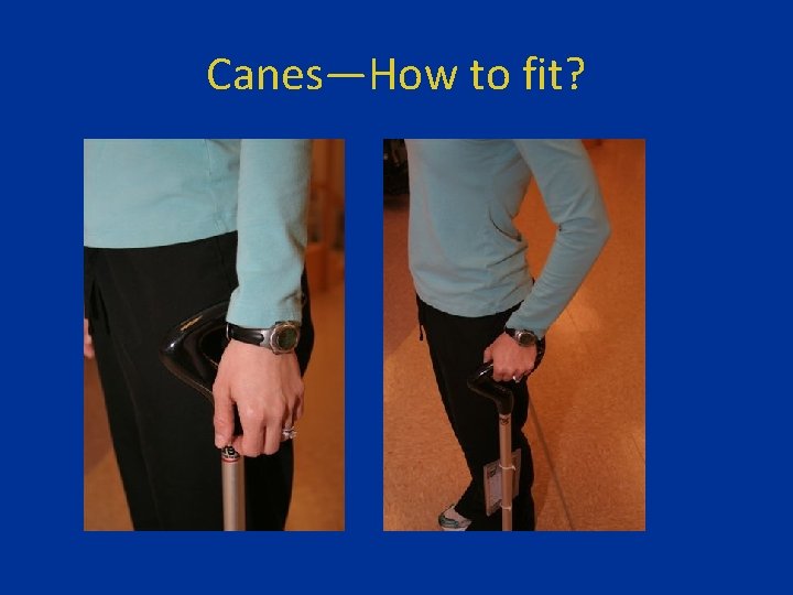 Canes—How to fit? 