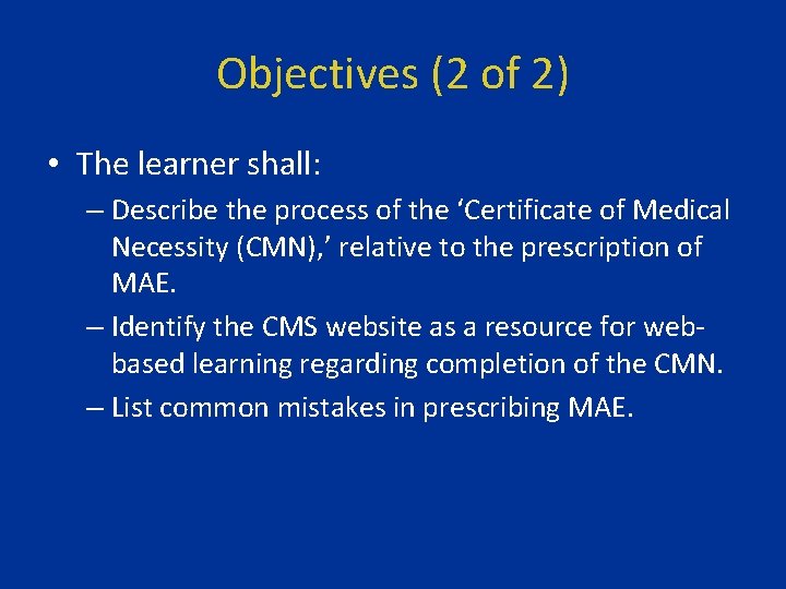 Objectives (2 of 2) • The learner shall: – Describe the process of the