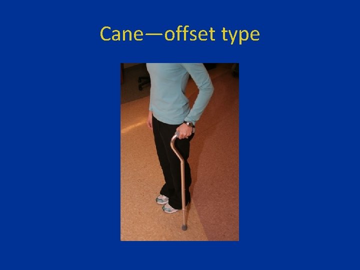 Cane—offset type 