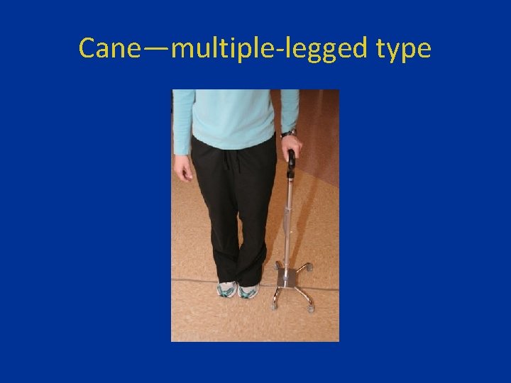 Cane—multiple-legged type 