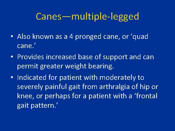 Canes—multiple-legged • Also known as a 4 pronged cane, or ‘quad cane. ’ •