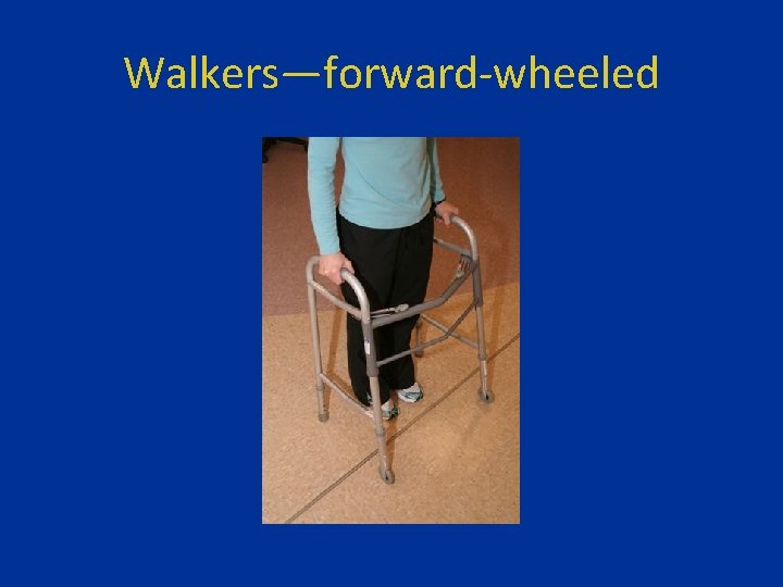 Walkers—forward-wheeled 