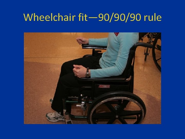 Wheelchair fit— 90/90/90 rule 