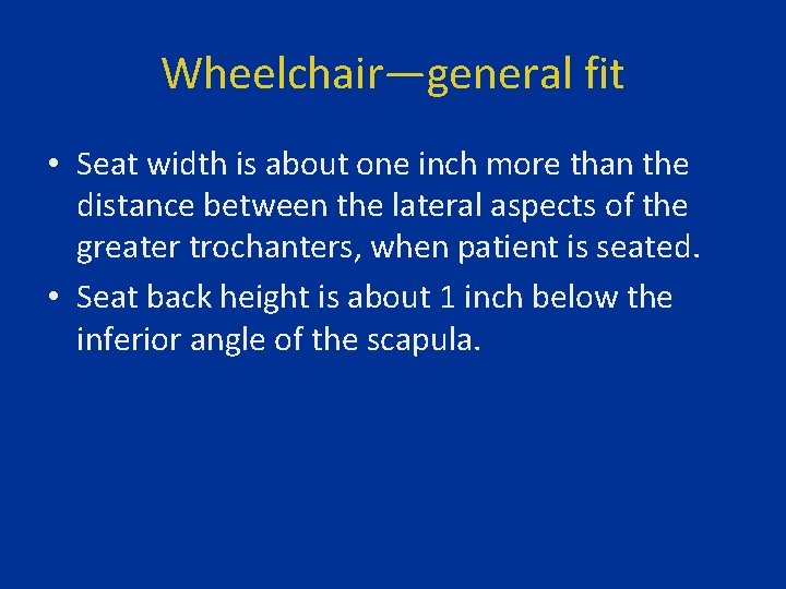 Wheelchair—general fit • Seat width is about one inch more than the distance between