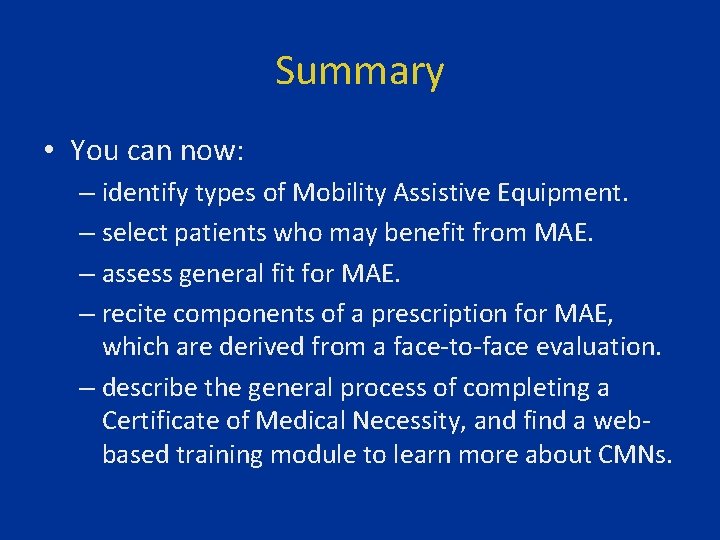 Summary • You can now: – identify types of Mobility Assistive Equipment. – select