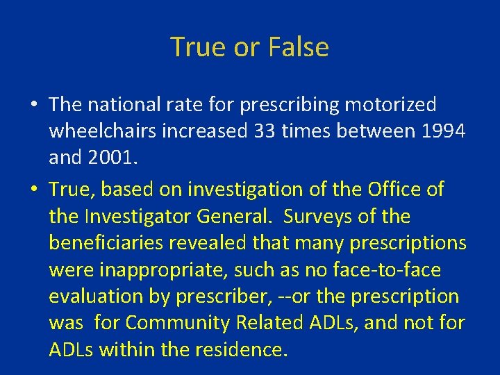 True or False • The national rate for prescribing motorized wheelchairs increased 33 times