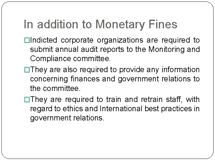 In addition to Monetary Fines �Indicted corporate organizations are required to submit annual audit