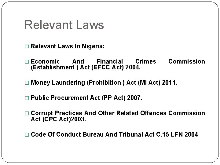 Relevant Laws � Relevant Laws In Nigeria: � Economic And Financial Crimes (Establishment )