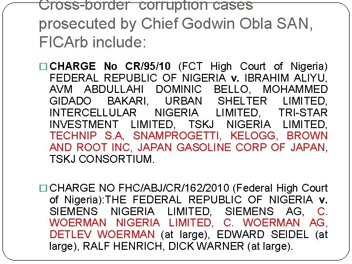 Cross-border corruption cases prosecuted by Chief Godwin Obla SAN, FICArb include: � CHARGE No