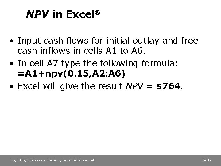 NPV in Excel • Input cash flows for initial outlay and free cash inflows