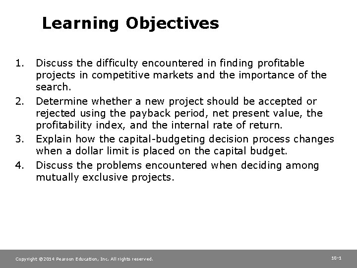 Learning Objectives 1. 2. 3. 4. Discuss the difficulty encountered in finding profitable projects