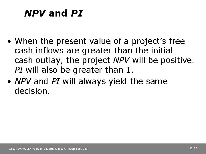 NPV and PI • When the present value of a project’s free cash inflows