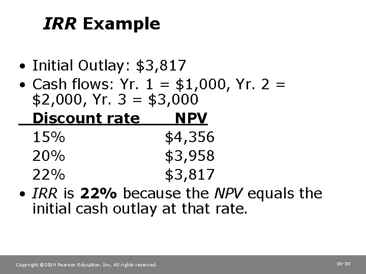 IRR Example • Initial Outlay: $3, 817 • Cash flows: Yr. 1 = $1,