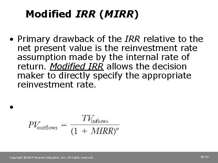 Modified IRR (MIRR) • Primary drawback of the IRR relative to the net present