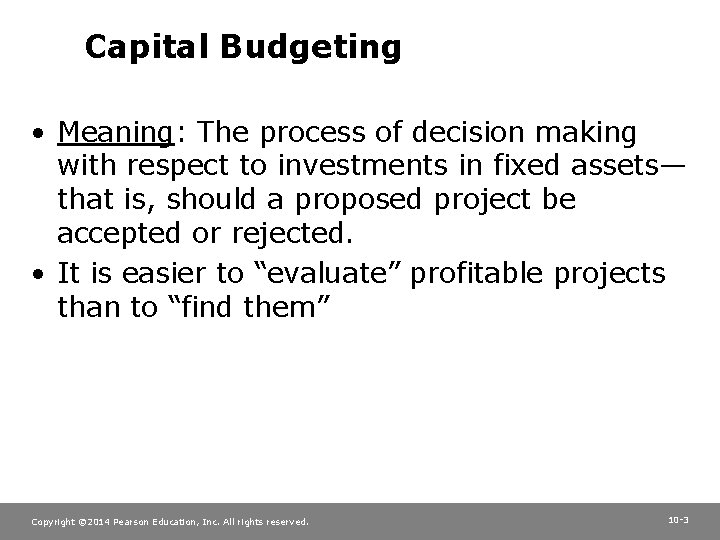 Capital Budgeting • Meaning: The process of decision making with respect to investments in