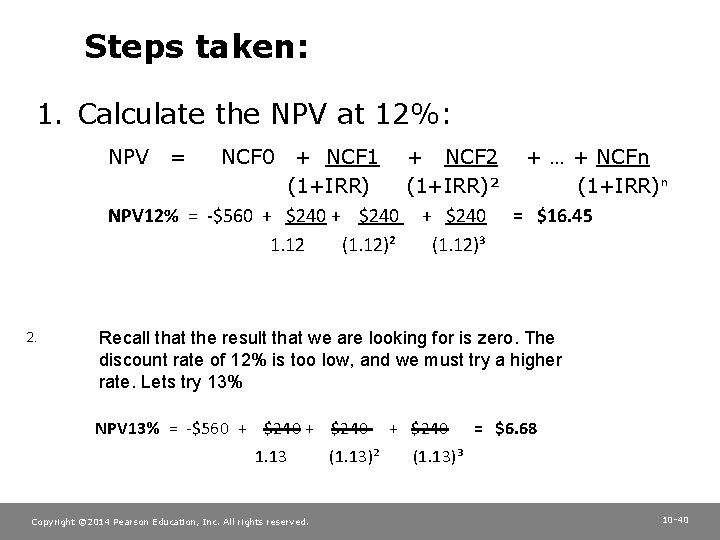 Steps taken: 1. Calculate the NPV at 12%: NPV + NCF 1 + NCF