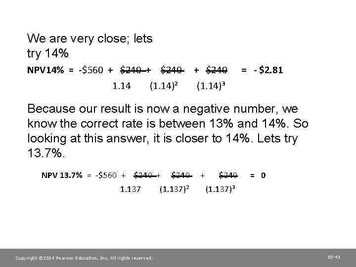 We are very close; lets try 14% NPV 14% = -$560 + $240 1.