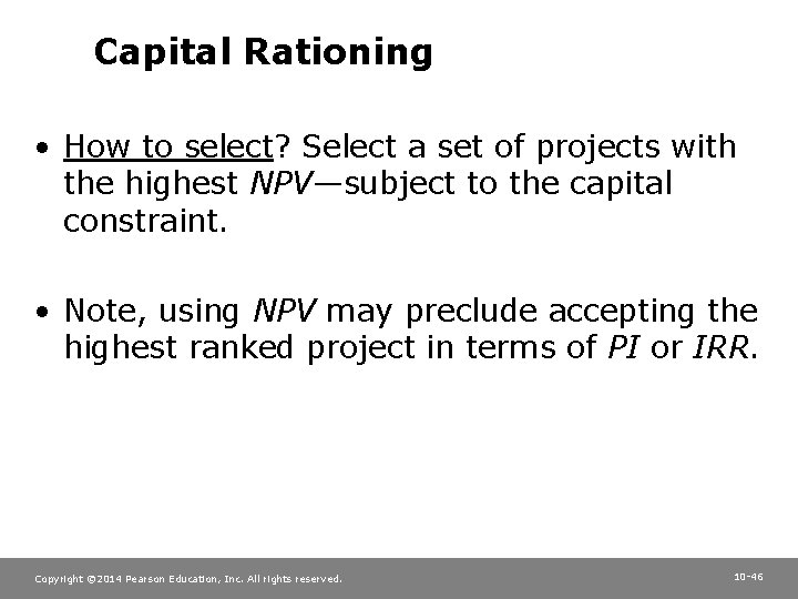 Capital Rationing • How to select? Select a set of projects with the highest