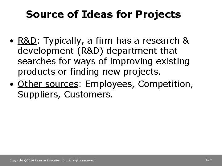 Source of Ideas for Projects • R&D: Typically, a firm has a research &