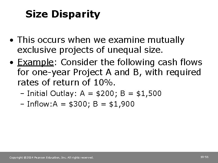 Size Disparity • This occurs when we examine mutually exclusive projects of unequal size.