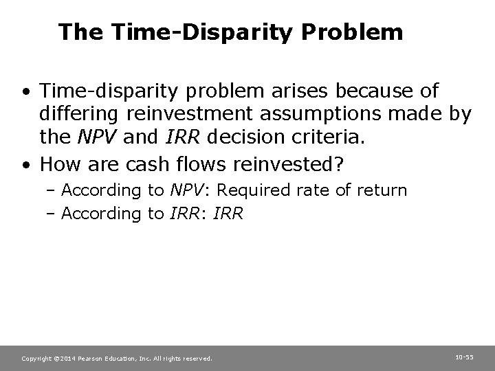 The Time-Disparity Problem • Time-disparity problem arises because of differing reinvestment assumptions made by