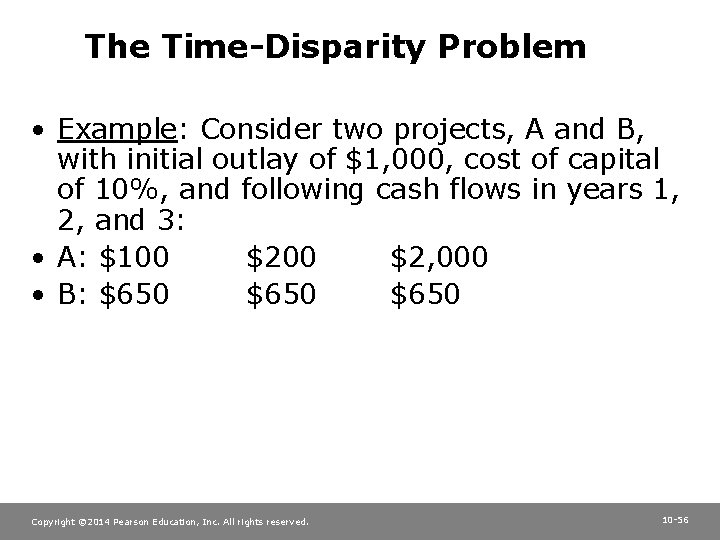 The Time-Disparity Problem • Example: Consider two projects, A and B, with initial outlay