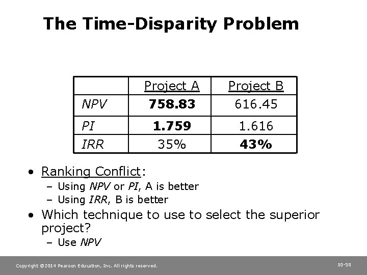 The Time-Disparity Problem NPV Project A 758. 83 Project B 616. 45 PI IRR