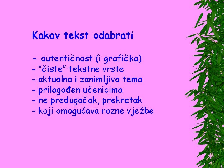 Kakav tekst odabrati - autentičnost (i grafička) - “čiste” tekstne vrste - aktualna i