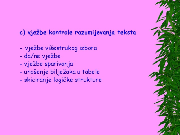 c) vježbe kontrole razumijevanja teksta - vježbe višestrukog izbora - da/ne vježbe - vježbe