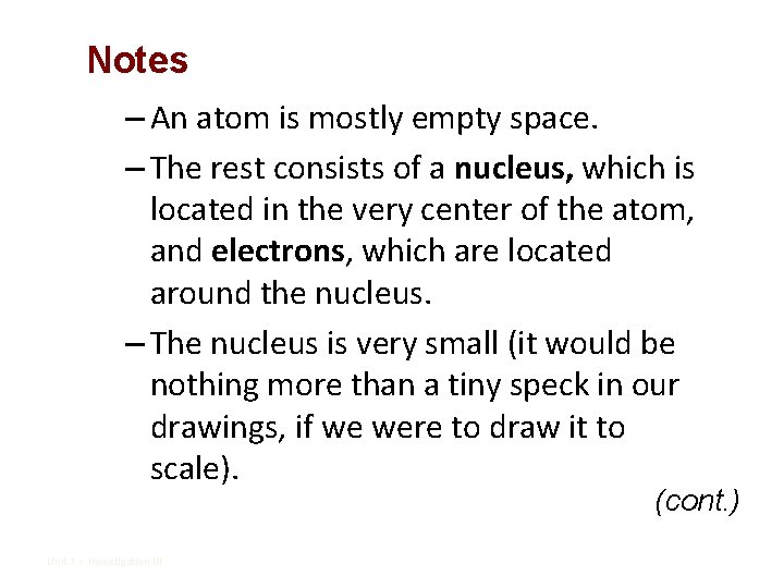 Notes – An atom is mostly empty space. – The rest consists of a