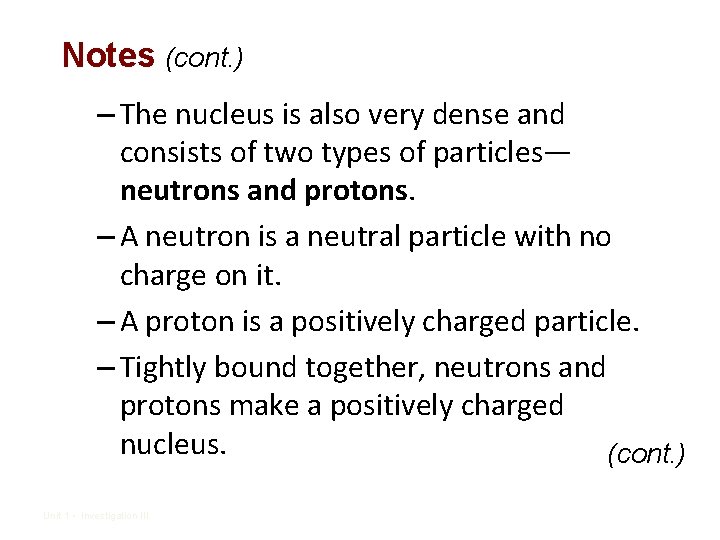 Notes (cont. ) – The nucleus is also very dense and consists of two