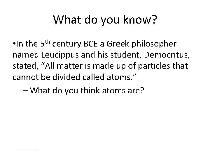 What do you know? • In the 5 th century BCE a Greek philosopher
