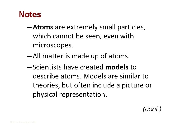 Notes – Atoms are extremely small particles, which cannot be seen, even with microscopes.