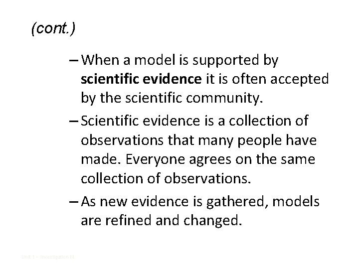 (cont. ) – When a model is supported by scientific evidence it is often