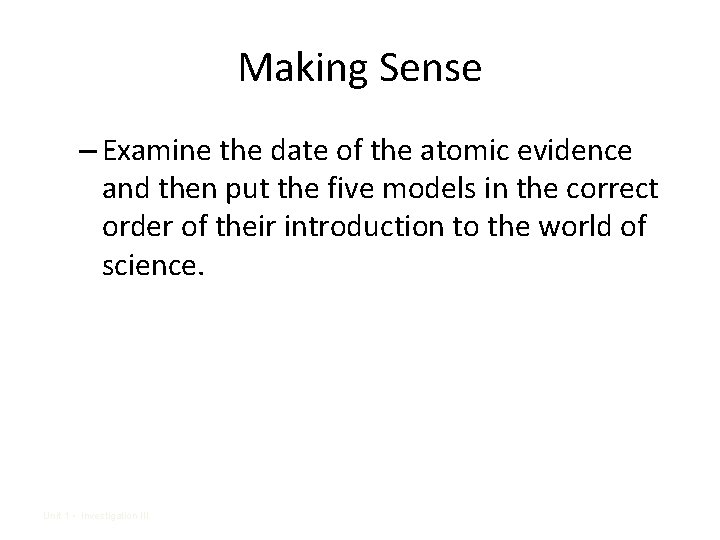 Making Sense – Examine the date of the atomic evidence and then put the