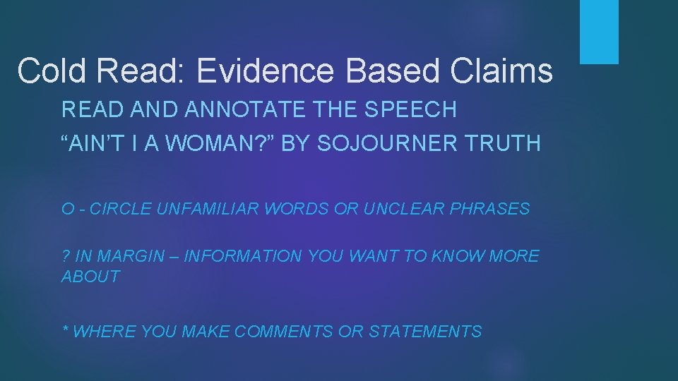 Cold Read: Evidence Based Claims READ ANNOTATE THE SPEECH “AIN’T I A WOMAN? ”