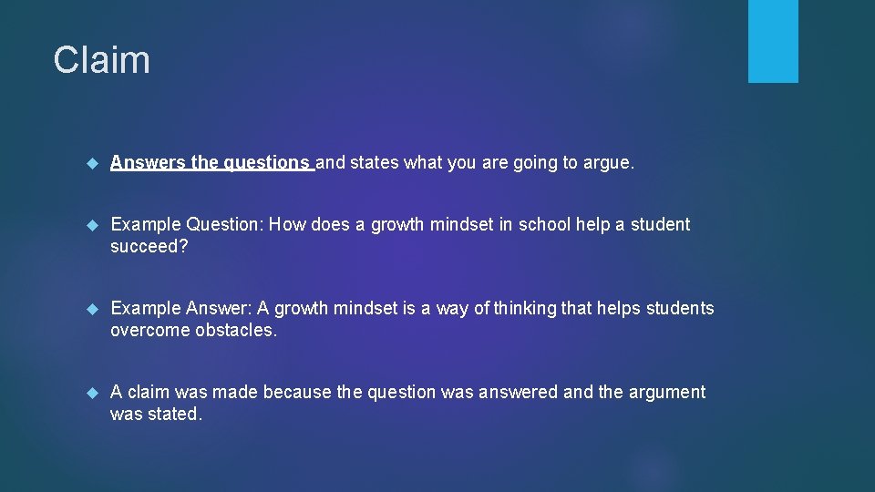 Claim Answers the questions and states what you are going to argue. Example Question: